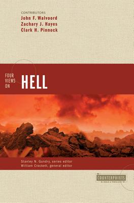 Four Views on Hell - Gundry, Stanley N (Editor), and Crockett, William (Editor), and Walvoord, John F, Th.D. (Contributions by)