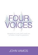 Four Voices: Managing love, loyalty, family wealth and succession through the generations