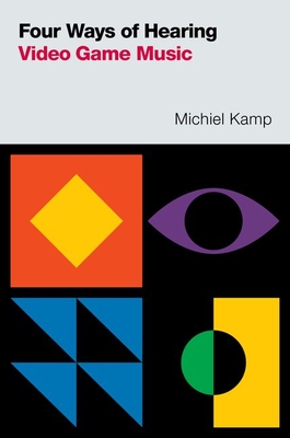 Four Ways of Hearing Video Game Music - Kamp, Michiel