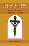 Four Ways of Holiness for the Universal Church: Drawn from the Monastic Tradition Volume 12