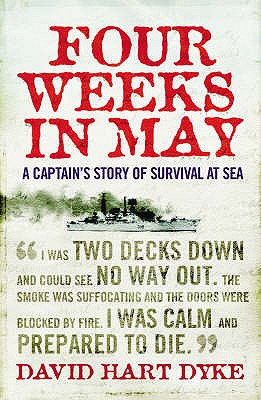 Four Weeks in May: A Captain's Story of War at Sea - Hart-Dyke, David