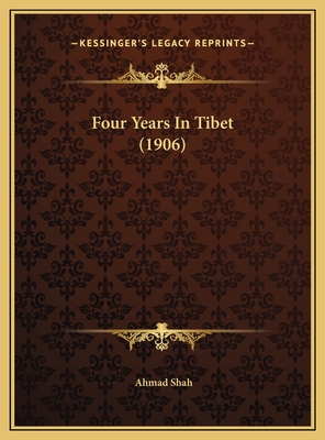 Four Years in Tibet (1906) - Shah, Ahmad