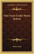 Four Years Under Marse Robert