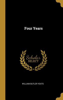 Four Years - Yeats, William Butler