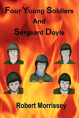 Four Young Soldiers And Sergeant Doyle - Morrissey, Robert