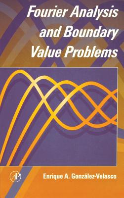 Fourier Analysis and Boundary Value Problems - Gonzalez-Velasco, Enrique A