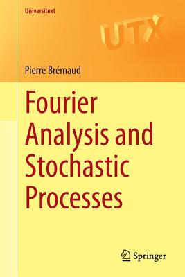 Fourier Analysis and Stochastic Processes - Brmaud, Pierre