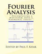 Fourier Analysis: " Decomposing a Waveform Into a Harmonic Series "