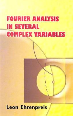 Fourier Analysis in Several Complex Variables - Ehrenpreis, Leon