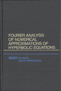 Fourier Analysis of Numerical Approximations of Hyperbolic Equations