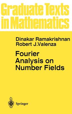 Fourier Analysis on Number Fields - Ramakrishnan, Dinakar, Professor, and Valenza, Robert J