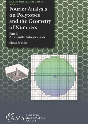 Fourier Analysis on Polytopes and the Geometry of Numbers: Part I: a Friendly Introduction - Robins, Sinai