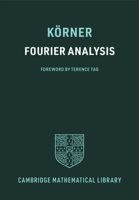 Fourier Analysis - Krner, T W, and Tao, Terence (Foreword by)