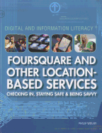 Foursquare and Other Location-Based Services: Checking In, Staying Safe, and Being Savvy