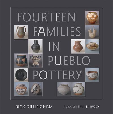 Fourteen Families in Pueblo Pottery - Dillingham, Rick, and Brody, J J (Foreword by)