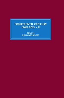 Fourteenth Century England II - Given-Wilson, Christopher, Professor (Editor), and Dunn, Alastair (Contributions by), and King, Andy (Contributions by)