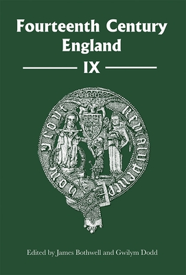 Fourteenth Century England IX - Bothwell, James (Editor), and Dodd, Gwilym (Editor), and Foley, ine (Contributions by)