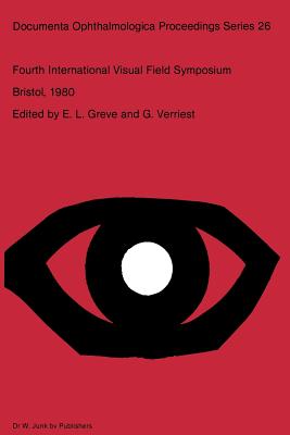 Fourth International Visual Field Symposium Bristol, April 13-16,1980 - Greve, E L (Editor), and Verriest, G (Editor)