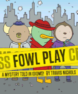Fowl Play: A Mystery Told in Idioms! (Detective Books for Kids, Funny Children's Books)