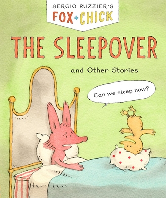 Fox & Chick: The Sleepover: And Other Stories - Ruzzier, Sergio