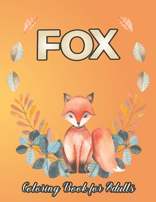 Fox Coloring Book for Adults: Fox Lover Gifts for Stress Relief and Relaxation - Creative Pro Publisher