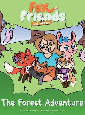 Fox Friends and Addison: The Forest Adventure - Wright, Denise, and Wright, Addison (Creator)
