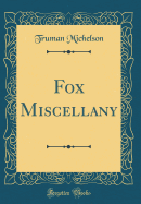 Fox Miscellany (Classic Reprint)