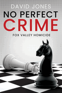 Fox Valley Homicide: No Perfect Crime