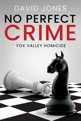 Fox Valley Homicide: No Perfect Crime - Jones, David