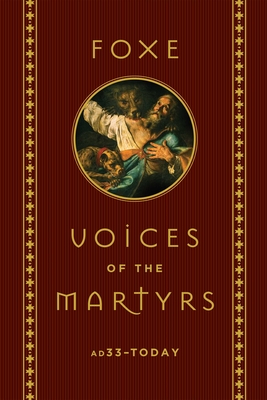 Foxe: Voices of the Martyrs: Ad33 - Today - Foxe, John, and Voice of the Martyrs, The