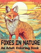 Foxes in Nature: An Adult Coloring Book
