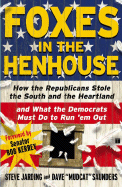 Foxes in the Henhouse: How the Republicans Stole the South and the Heartland and What the Democrats Must Do to Run 'em Out