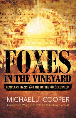 Foxes in the Vineyard: Templars, Nazis, and the Battle for Jerusalem - Cooper, Michael J