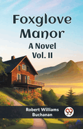 Foxglove Manor A Novel Vol. II