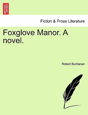 Foxglove Manor. a Novel. - Buchanan, Robert