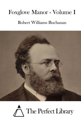 Foxglove Manor - Volume I - The Perfect Library (Editor), and Buchanan, Robert Williams