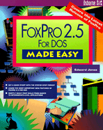 FoxPro 2.5 for DOS Made Easy - Jones, Edward