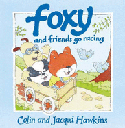 Foxy and Friends Go Racing - Hawkins, Colin, and Hawkins, Jacqui