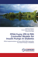 FPGA Fuzzy (Pd & Pid) Controller Models for Insulin Pumps in Diabetes