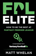 FPL Elite: How to Be the Best at Fantasy Premier League