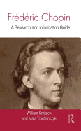 Frdric Chopin: A Research and Information Guide