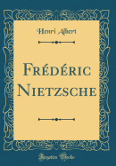 Frdric Nietzsche (Classic Reprint)