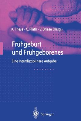 Frhgeburt und Frhgeborenes: Eine interdisziplinre Aufgabe - Friese, Klaus (Editor), and Plath, Christian (Editor), and Briese, Volker (Editor)