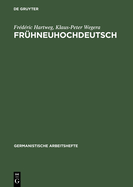 Frhneuhochdeutsch: Eine Einfhrung in Die Deutsche Sprache Des Sptmittelalters Und Der Frhen Neuzeit