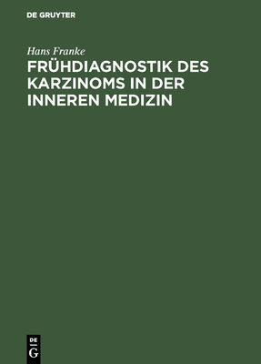 Fr?hdiagnostik des Karzinoms in der inneren Medizin - Franke, Hans