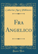 Fra Angelico (Classic Reprint)
