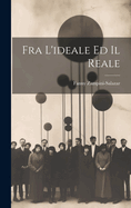 Fra l'Ideale Ed Il Reale