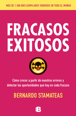 Fracasos Exitosos: Como Crecer a Partir de Nuestros Errores y Detectar Las Oportunidades, Que Hay En Cada Fracaso / Successful Failures - Stamateas, Bernardo