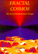 Fractal Cosmos: The Art of Mathematical Design - Berkowitz, Jeff, and Lifesmith Fractals