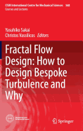 Fractal Flow Design: How to Design Bespoke Turbulence and Why